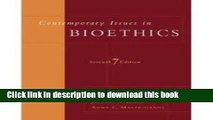 Download  Contemporary Issues in Bioethics 7th (seventh) edition  Online