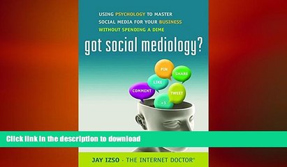 READ PDF Got Social Mediology?: Using Psychology to Master Social Media for Your Business without