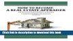[Read PDF] How to become a Real Estate Appraiser - 3rd Edition: The best home based business in