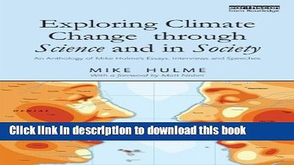 [Download] Exploring Climate Change through Science and in Society: An anthology of Mike Hulme s