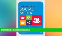 READ THE NEW BOOK Understanding Social Media: How to Create a Plan for Your Business that Works