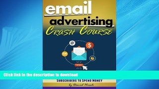 DOWNLOAD Email Advertising Crash Course: How to Build an Email List and Create a Newsletter