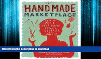 READ ONLINE The Handmade Marketplace: How to Sell Your Crafts Locally, Globally, and On-Line READ