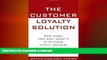 READ THE NEW BOOK The Customer Loyalty Solution : What Works (and What Doesn t) in Customer