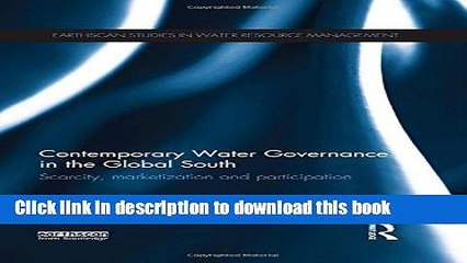 [Read  e-Book PDF] Contemporary Water Governance in the Global South: Scarcity, Marketization and