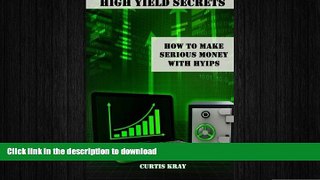FAVORIT BOOK High Yield Secrets: How To Make Serious Money With HYIPs READ NOW PDF ONLINE