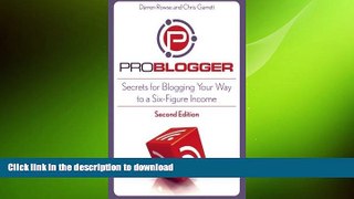 READ PDF ProBlogger: Secrets for Blogging Your Way to a Six-Figure Income READ PDF BOOKS ONLINE