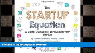 PDF ONLINE The Startup Equation: A Visual Guidebook to Building Your Startup READ PDF BOOKS ONLINE