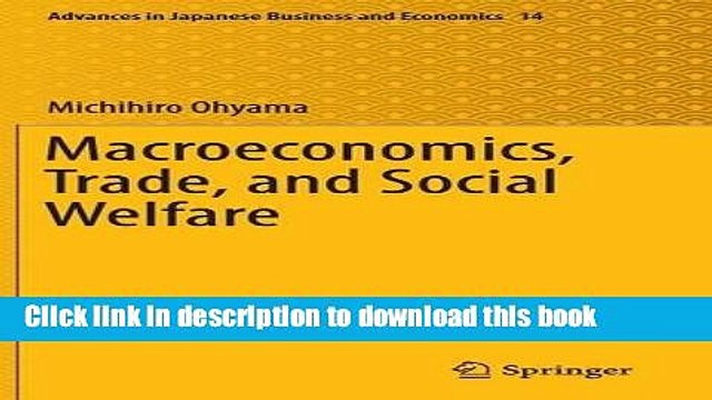 [Download] Macroeconomics, Trade, and Social Welfare (Advances in Japanese Business and Economics)