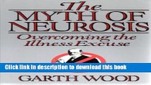 Download  The Myth of Neurosis: Overcoming the Illness Excuse  Online