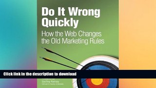 PDF ONLINE Do It Wrong Quickly: How the Web Changes the Old Marketing Rules READ PDF FILE ONLINE