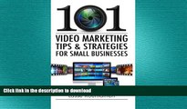 DOWNLOAD 101 Video Marketing Tips and Strategies for Small Businesses READ PDF FILE ONLINE