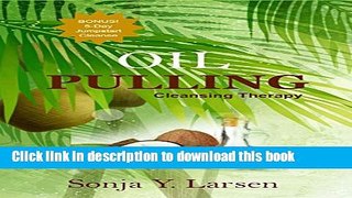 Ebook Oil Pulling: Cleansing Therapy with Coconut Oil for Teeth Whitening and to Detoxify   Heal