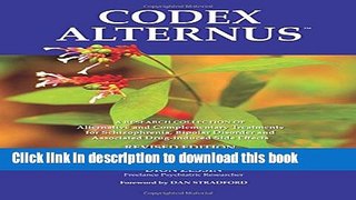 Ebook Codex Alternus: A Research Collection Of Alternative and Complementary Treatments for