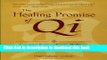 Books The Healing Promise of Qi: Creating Extraordinary Wellness Through Qigong and Tai Chi Full