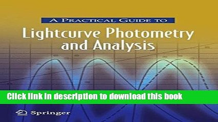 Books A Practical Guide to Lightcurve Photometry and Analysis Free Download