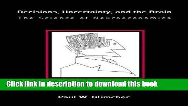 Ebook Decisions, Uncertainty, and the Brain: The Science of Neuroeconomics Full Online