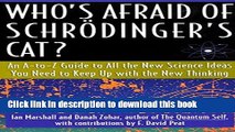 Books Who s Afraid of Schrodinger s Cat: All The New Science Ideas You Need To Keep Up With The