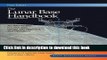 Books The Lunar Base Handbook: An Introduction to Lunar Base Design, Development, and Operations