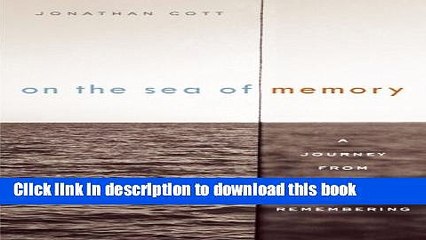 Books On the Sea of Memory: A Journey from Forgetting to Remembering Full Online
