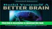 Ebook Build Yourself a Better Brain: 12 Brain Healthy Habits to Unleash Your Mind s Potential Free