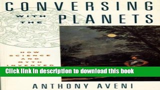 Books Conversing with the Planets: How Science and Myth Invented the Cosmos Full Online