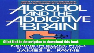 Ebook Alcohol and the Addictive Brain: New Hope for Alcoholics from Biogenetic Research Free