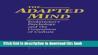 Books The Adapted Mind: Evolutionary Psychology and the Generation of Culture Full Online
