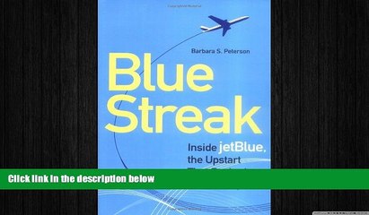 READ book  Blue Streak: Inside jetBlue, the Upstart that Rocked an Industry  FREE BOOOK ONLINE