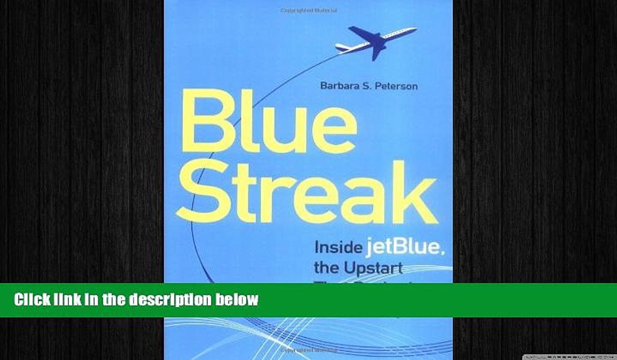 READ book  Blue Streak: Inside jetBlue, the Upstart that Rocked an Industry  FREE BOOOK ONLINE