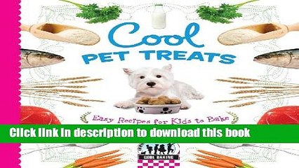 [Read PDF] Cool Pet Treats: Easy Recipes for Kids to Bake (Checkerboard Science Library: Cool