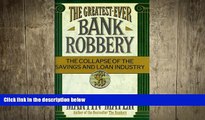 FREE DOWNLOAD  The Greatest-Ever Bank Robbery: The Collapse of the Savings and Loan Industry READ