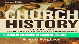 Ebook Church History, Volume One: From Christ to the Pre-Reformation: The Rise and Growth of the