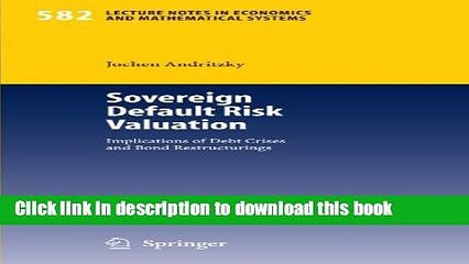 Download  Sovereign Default Risk Valuation: Implications of Debt Crises and Bond Restructurings