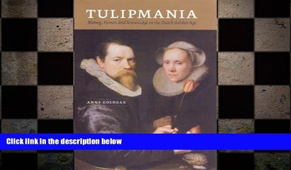 EBOOK ONLINE  Tulipmania: Money, Honor, and Knowledge in the Dutch Golden Age  FREE BOOOK ONLINE
