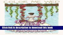 Books Color Me Wed: Stress Relieving Wedding Coloring Book: Adult Coloring Book, Wedding Coloring