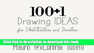 Books 100 + 1 Drawing Ideas: 100 + 1 Drawing Ideas for Sketchnoters and Doodlers Full Download