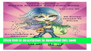 Ebook Lacy Sunshine s Super Heroes Coloring Book Volume 20: Whimiscal Big Eyed Super Heroes Adult