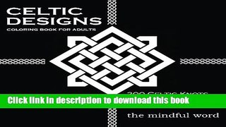 Books Celtic Designs Coloring Book for Adults: 200 Celtic Knots, Crosses and Patterns to Color for