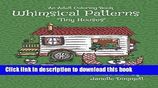 Books Adult Coloring Book: Whimsical Patterns: Tiny Houses (Volume 2) Full Online