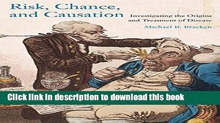 Ebook Risk, Chance, and Causation: Investigating the Origins and Treatment of Disease Full Online
