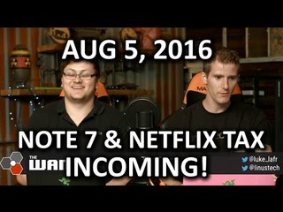 The WAN Show - Galaxy Note 7 & Titan XP!! - August 5rd 2016
