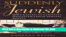 PDF  Suddenly Jewish: Jews Raised as Gentiles Discover Their Jewish Roots (Brandeis Series in