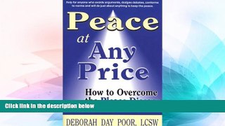 READ FREE FULL  Peace At Any Price: How To Overcome The Please Disease  READ Ebook Online Free