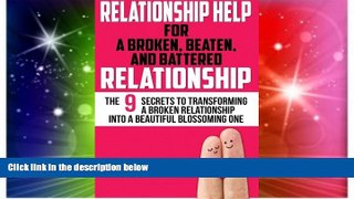 Must Have  Relationship Help: For a Broken, Beaten, and Battered Relationship (Relationship