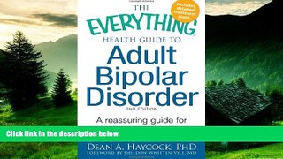 Must Have  The Everything Health Guide to Adult Bipolar Disorder: Reassuring advice for patients