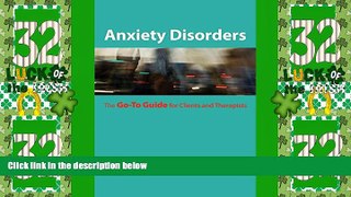 Big Deals  Anxiety Disorders: The Go-To Guide for Clients and Therapists (Go-To Guides for Mental