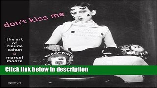 Ebook Don t Kiss Me: The Art of Claude Cahun   Marcel Moore Free Download
