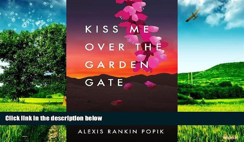 Read Free Full Kiss Me Over The Garden Gate Read Ebook Online Free