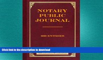 DOWNLOAD Notary Public Journal 600 Entries FREE BOOK ONLINE
